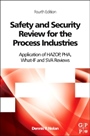 Safety and Security Review for the Process Industries: Application of HAZOP, PHA, What-IF and SVA Reviews - ISBN 9780323322959