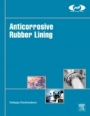 Anticorrosive Rubber Lining: A Practical Guide for Plastics Engineers - ISBN 9780323443715