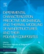 Experimental Characterization, Predictive Mechanical and Thermal Modeling of Nanostructures and Their Polymer Composites - ISBN 9780323480611