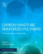 Carbon Nanotube-Reinforced Polymers: From Nanoscale to Macroscale - ISBN 9780323482219