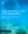 Nanomaterials for Food Packaging: Materials, Processing Technologies, and Safety Issues - ISBN 9780323512718