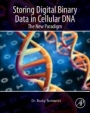 Storing Digital Binary Data in Cellular DNA: The New Paradigm - ISBN 9780323852227