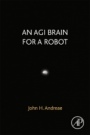 An AGI Brain for a Robot - ISBN 9780323852548