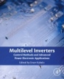 Multilevel Inverters: Control Methods and Advanced Power Electronic Applications - ISBN 9780323902175