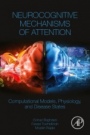 Neurocognitive Mechanisms of Attention: Computational Models, Physiology, and Disease States - ISBN 9780323909358