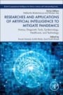 Researches and Applications of Artificial Intelligence to Mitigate Pandemics: History, Diagnostic Tools, Epidemiology, Healthcare, and Technology - ISBN 9780323909594