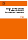 Single Crystal Growth of Semiconductors from Metallic Solutions - ISBN 9780444522320