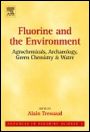 Fluorine and the Environment: Agrochemicals, Archaeology, Green Chemistry and Water - ISBN 9780444526724
