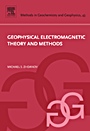 Geophysical Electromagnetic Theory and Methods - ISBN 9780444529633