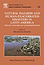 Natural Hazards and Human-Exacerbated Disasters in Latin America: Special Volumes of Geomorphology - ISBN 9780444531179