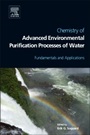Chemistry of Advanced Environmental Purification Processes of Water: Fundamentals and Applications - ISBN 9780444531780