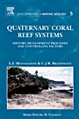 Quaternary Coral Reef Systems: History, development processes and controlling factors - ISBN 9780444532473