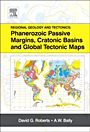 Regional Geology and Tectonics: Phanerozoic Passive Margins, Cratonic Basins and Global Tectonic Maps - ISBN 9780444563576