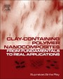 Clay-Containing Polymer Nanocomposites: From Fundamentals to Real Applications - ISBN 9780444594372