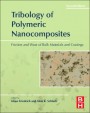 Tribology of Polymeric Nanocomposites: Friction and Wear of Bulk Materials and Coatings - ISBN 9780444594556