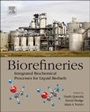 Biorefineries: Integrated Biochemical Processes for Liquid Biofuels - ISBN 9780444594983