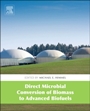 Direct Microbial Conversion of Biomass to Advanced Biofuels - ISBN 9780444595928
