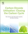 Carbon Dioxide Utilisation: Closing the Carbon Cycle - ISBN 9780444627469