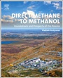 Direct Methane to Methanol: Foundations and Prospects of the Process - ISBN 9780444632531