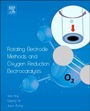 Rotating Electrode Methods and Oxygen Reduction Electrocatalysts - ISBN 9780444632784