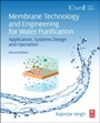 Membrane Technology and Engineering for Water Purification: Application, Systems Design and Operation - ISBN 9780444633620
