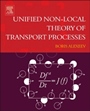 Unified Non-Local Theory of Transport Processes: Generalized Boltzmann Physical Kinetics - ISBN 9780444634788