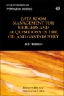 Data Room Management for Mergers and Acquisitions in the Oil and Gas Industry - ISBN 9780444637468