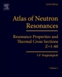 Atlas of Neutron Resonances: Volume 1: Resonance Properties and Thermal Cross Sections Z= 1-60 - ISBN 9780444637697