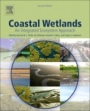 Coastal Wetlands: An Integrated Ecosystem Approach - ISBN 9780444638939