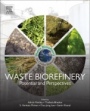 Waste Biorefinery: Potential and Perspectives - ISBN 9780444639929