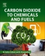 Carbon Dioxide to Chemicals and Fuels - ISBN 9780444639967