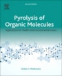 Pyrolysis of Organic Molecules: Applications to Health and Environmental Issues - ISBN 9780444640000