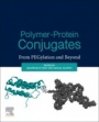 Polymer-Protein Conjugates: From Pegylation and Beyond - ISBN 9780444640819
