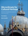 Microclimate for Cultural Heritage: Measurement, Risk Assessment, Conservation, Restoration, and Maintenance of Indoor and Outdoor Monuments - ISBN 9780444641069