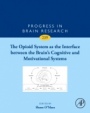 The Opioid System as the Interface between the Brain’s Cognitive and Motivational Systems - ISBN 9780444641670
