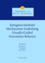Extrageniculostriate Mechanisms Underlying Visually-Guided Orientation Behavior - ISBN 9780444823472