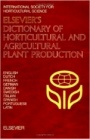 Elseviers Dictionary of Horticultural and Agricultural Plant Production: In English, Dutch, French, German, Danish, Swedish, Italian, Spanish, Portuguese and Latin - ISBN 9780444880628