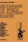 Dictionary of Weeds of Eastern Europe: Their Common Names and Importance in Latin, Albanian, Bulgarian, Czech, German, English, Greek, Hungarian, Polish, Romanian, Russian, Serbo-Croat and Slovak - IS