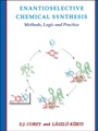 Enantioselective Chemical Synthesis: Methods, Logic, and Practice - ISBN 9780615395159