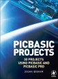 PIC Basic Projects: 30 Projects using PIC BASIC and PIC BASIC PRO - ISBN 9780750668798