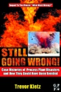Still Going Wrong!: Case Histories of Process Plant Disasters and How They Could Have Been Avoided - ISBN 9780750677097