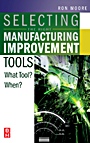 Selecting the Right Manufacturing Improvement Tools: What Tool? When? - ISBN 9780750679169