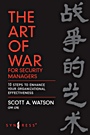 The Art of War for Security Managers: 10 Steps to Enhancing Organizational Effectiveness - ISBN 9780750679855