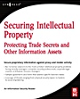 Securing Intellectual Property: Protecting Trade Secrets and Other Information Assets - ISBN 9780750679954