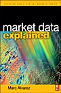 Market Data Explained: A Practical Guide to Global Capital Markets Information - ISBN 9780750680554