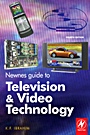 Newnes Guide to Television and Video Technology: The Guide for the Digital Age - from HDTV, DVD and flat-screen technologies to Multimedia Broadcasting, Mobile TV and Blu Ray - ISBN 9780750681650