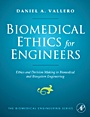 Biomedical Ethics for Engineers: Ethics and Decision Making in Biomedical and Biosystem Engineering - ISBN 9780750682275