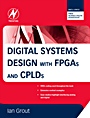 Digital Systems Design with FPGAs and CPLDs - ISBN 9780750683975