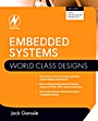 Embedded Systems: World Class Designs - ISBN 9780750686259