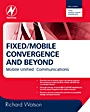 Fixed/Mobile Convergence and Beyond: Unbounded Mobile Communications - ISBN 9780750687591